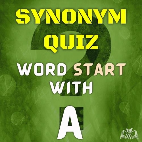 Synonym quiz words starts with A